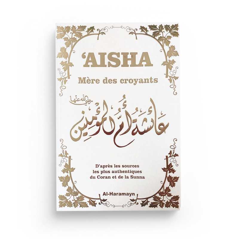Aisha mere des croyants couverture blanche doree editions al haramayn - senlibrairie