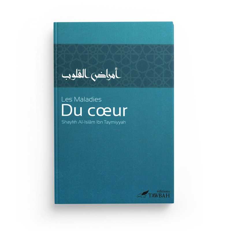 les maladies du coeur de shaykh al islam ibn taymiyyah 3eme edition editions tawbah - senlibrairie