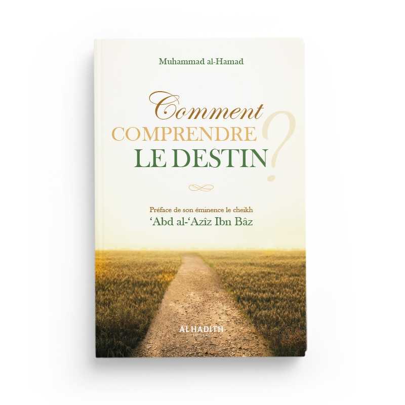 comment comprendre le destin muhammad al hamad editions al hadith - senlibrairie