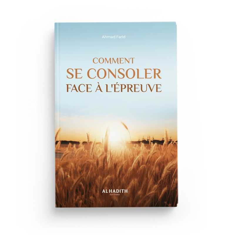 comment se consoler face a l epreuve ahmad farid editions al hadith 1 - senlibrairie