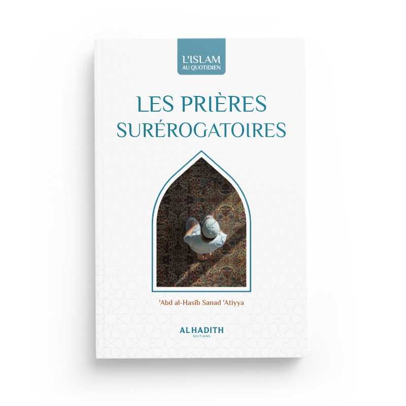 les prieres surerogatoires abd al hasib sanad atiyya collection art de vivre editions al hadith - senlibrairie