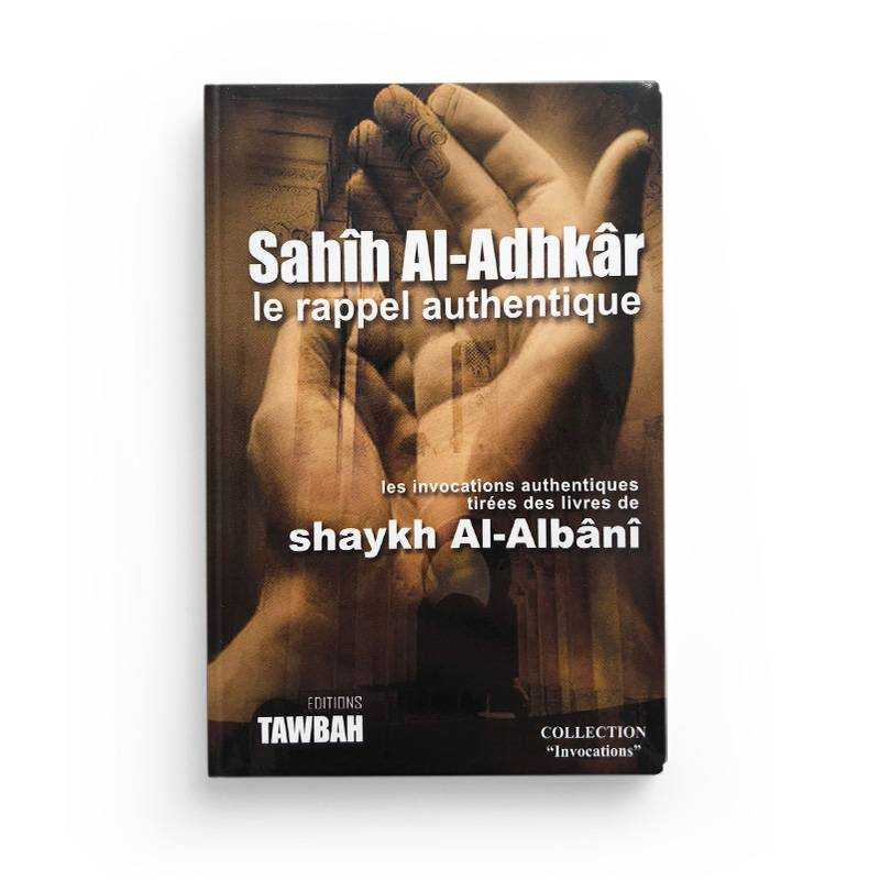 sahih al adhkar le rappel authentique shaykh muhammad nasir ad din al albani editions tawbah - senlibrairie