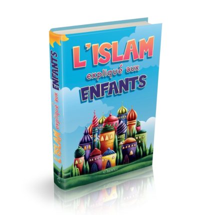 L'Islam expliqué aux enfants - Livre illustré - Couverture cartonnée