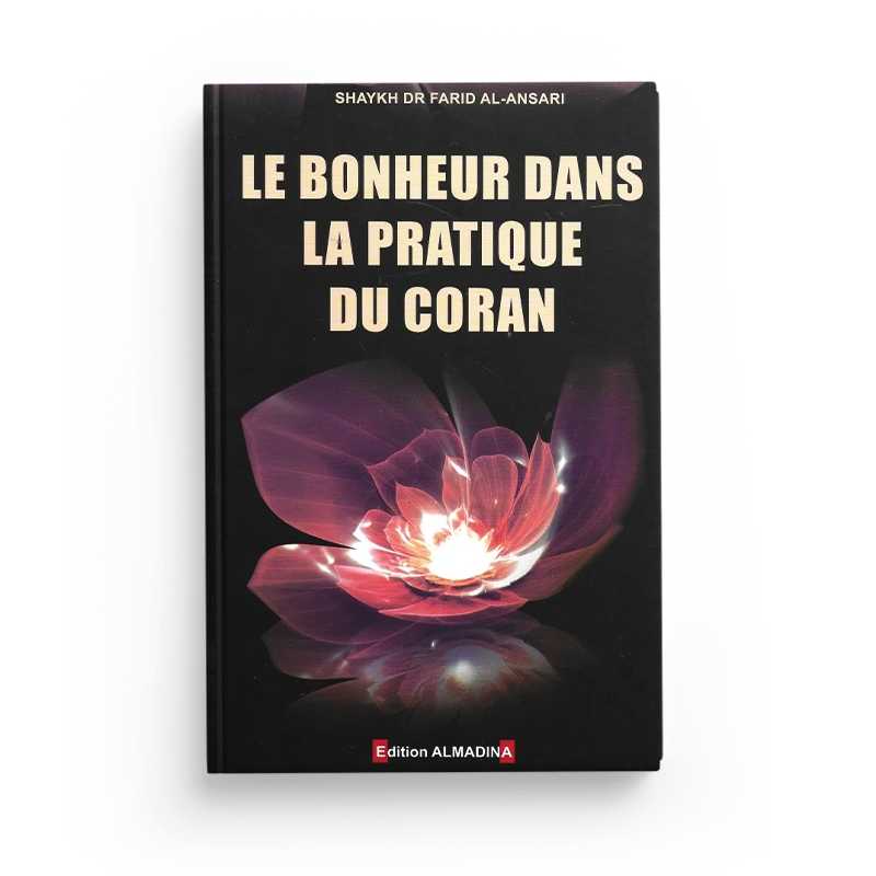 le bonheur dans la pratique du coran shaykh farid al ansari editions almadina - senlibrairie