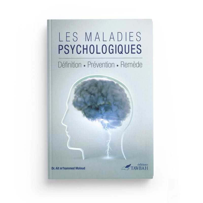 les maladies psychologiques definitions prevention remede dr ait m hammed moloud edition tawbah - senlibrairie