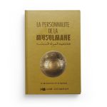 La personnalité de la musulmane définie par le Coran et la Sunna