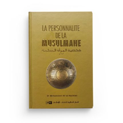 La personnalité de la musulmane définie par le Coran et la Sunna