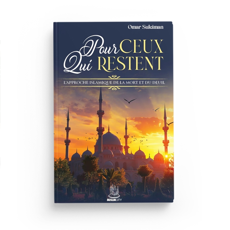 Pour ceux qui restent - L'approche islamique de la mort et du deuil