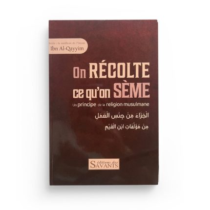 On récolte ce qu'on sème - Ibn Al-Qayyim