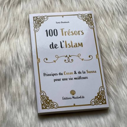 100 Trésors de l'Islam - Principes du Coran et de la Sunna - MuslimLife