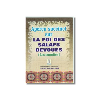 Aperçu succinct sur la foi des Salafs Dévoués