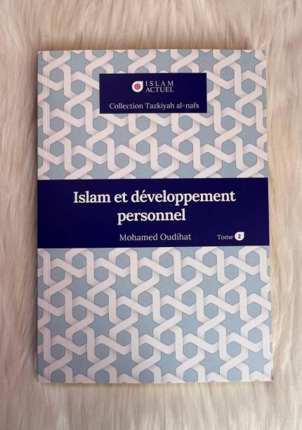 Islam et développement personnel Tome 2 - Mohamed Oudihat - Islam Actuel