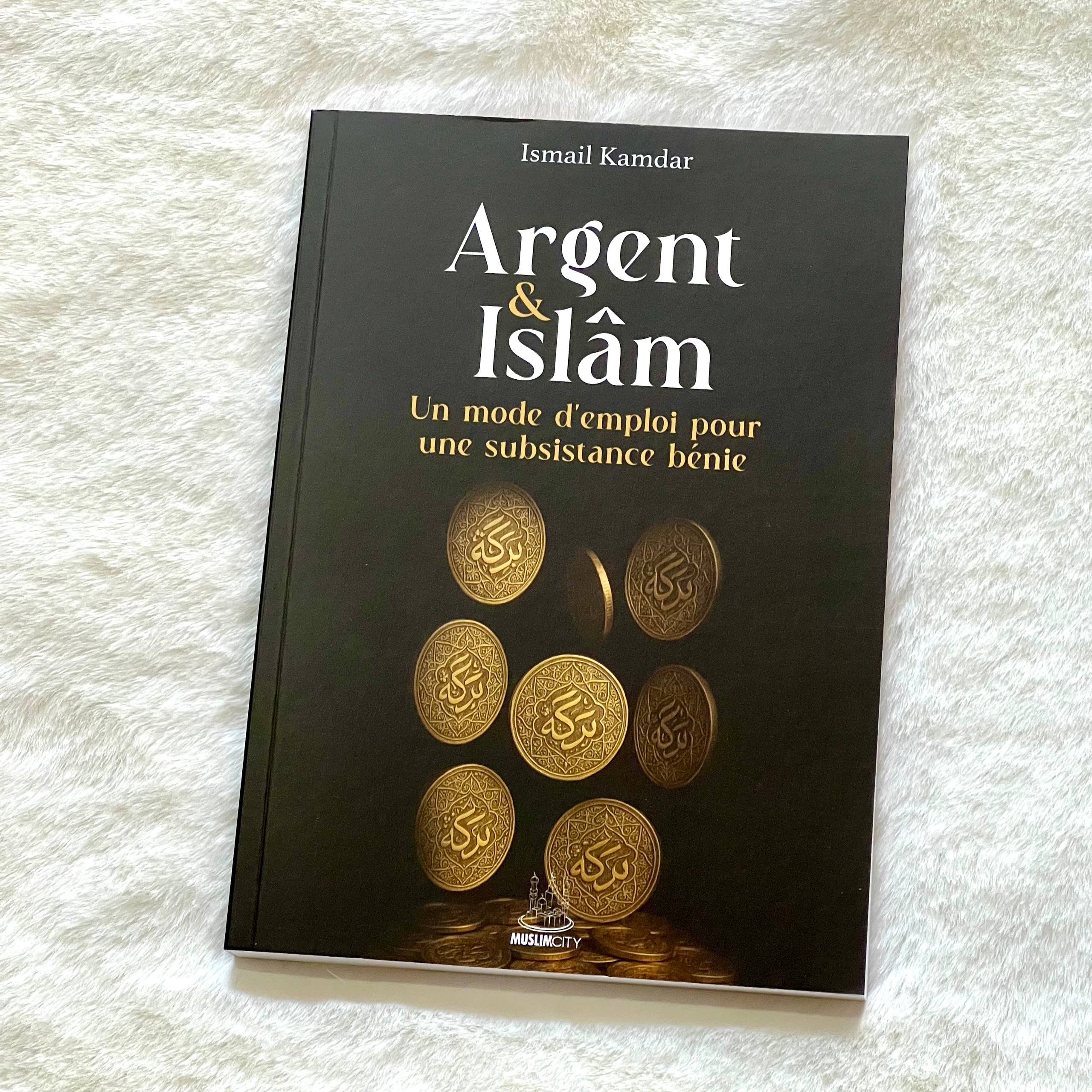 Argent & Islam – Un mode d'emploi pour une subsistance bénie